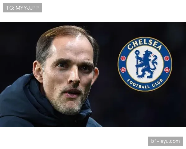 图赫尔再展重建魔力：战术大师如何让低谷球队焕发新生