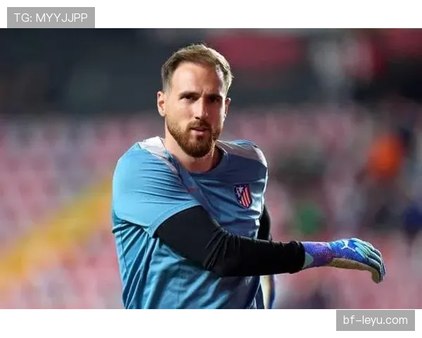 奥布拉克手指骨折，马竞门将伤停加剧球队防线压力